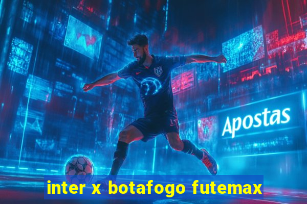 inter x botafogo futemax